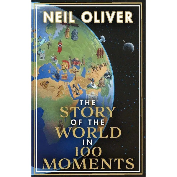 The Story of the World in 100 Moments (Neil Oliver)
