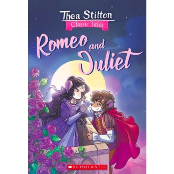 Thea Stilton Classic Tales- Romeo and Juliet Scholastic