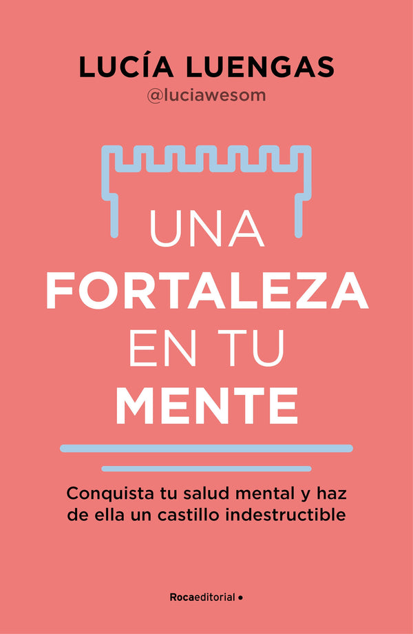 Una fortaleza en tu mente: Conquista tu salud mental y haz de ella un castillo indestructible / Your Mind as Strong as a Fortress-Assertiveness, motivation, self-esteem and positive mental attitude-買書書 BuyBookBook