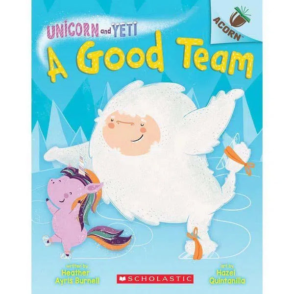 Unicorn and Yeti #02 A Good Team (Acorn) Scholastic