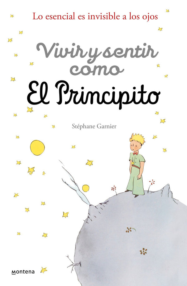 Vivir y sentir como. El principito: Lo esencial es invisible a los ojoso / How to Live Like the Little Prince: a Grown-Up's Guide to Rediscovering Imagination-Assertiveness, motivation, self-esteem and positive mental attitude-買書書 BuyBookBook