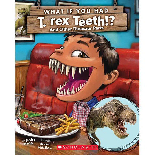 What If You Had T. Rex Teeth? And Other Dinosaur Parts Scholastic