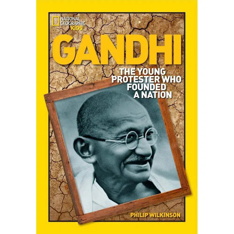 Gandhi: The Young Protester Who Founded a Nation (National Geographic World History Biographies) National Geographic