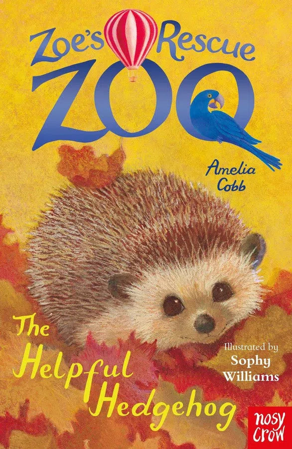Zoe’s Rescue Zoo: The Helpful Hedgehog Nosy Crow