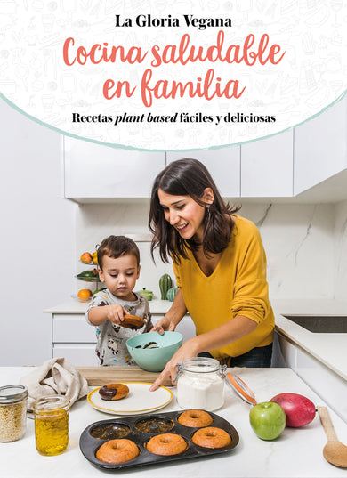 La Gloria vegana. Cocina saludable en familia / Healthy Cooking with Your Family @lagloriavegana cover (ISBN 9788417736651) [onix:b8855026e809048f92caeec72cb670d6]
