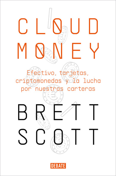 Cloudmoney: Efectivo, tarjetas, criptomonedas y la lucha por nuestras carteras / Cloudmoney. Cash, Cards, Crypto and the War for our Wallets cover (ISBN 9788417636425) [onix:94beded1c299cf90257a3cfb80e6a6fd]