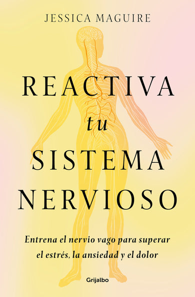 Reactiva tu sistema nervioso: Entrena el nervio vago para superar el estrés, la ansiedad y el dolor / The Nervous System Reset cover (ISBN 9788425368707) [onix:c79ece1163edd47ca15a1a712d305992]
