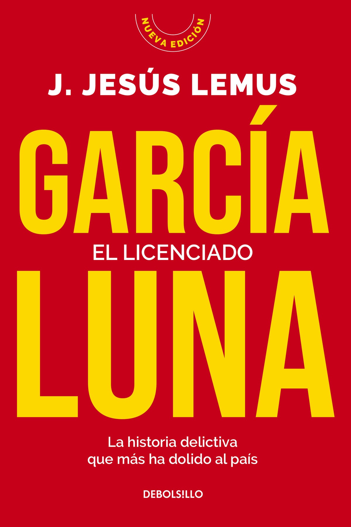 García Luna. El licenciado. La historia delictiva que más ha dolido al país / García Luna. The Graduate cover (ISBN 9786073855013) [onix:56ba675c8a139eb00f5dd11e2e77dc2e]