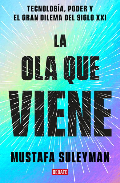 La ola que viene: Tecnología, poder y el gran dilema del siglo XXI / The Coming Wave: Technology, Power, and the Twenty-first Century's Greatest Dilemma cover (ISBN 9788419399649) [onix:7cb08f48f2406d6574b95c13ba644fa1]