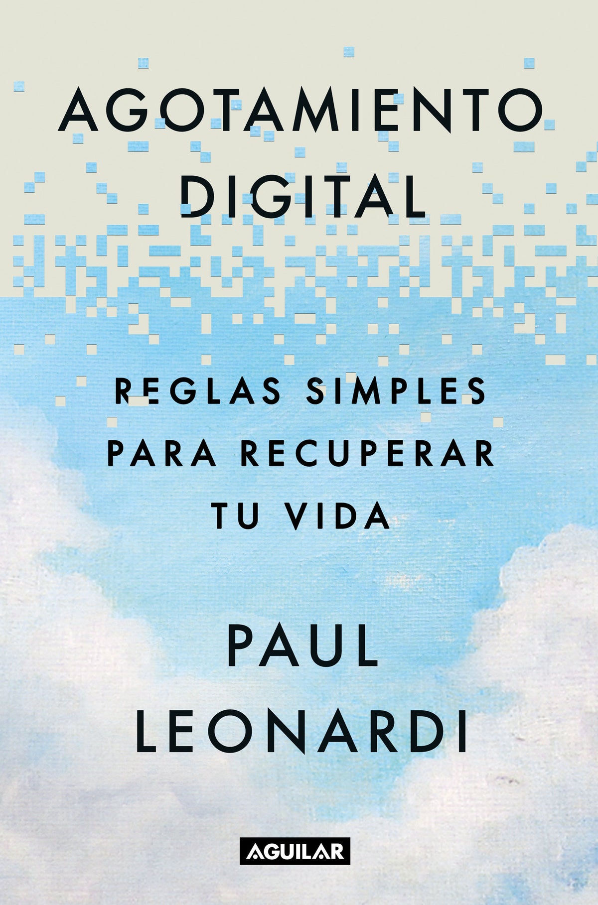 Agotamiento digital. Reglas simples para recuperar tu vida / Digital Exhaustion: Simple Rules for Reclaiming Your Life cover (ISBN 9786073866927) [onix:5606a5ac7ac0bb239be9c59eab12ac53]