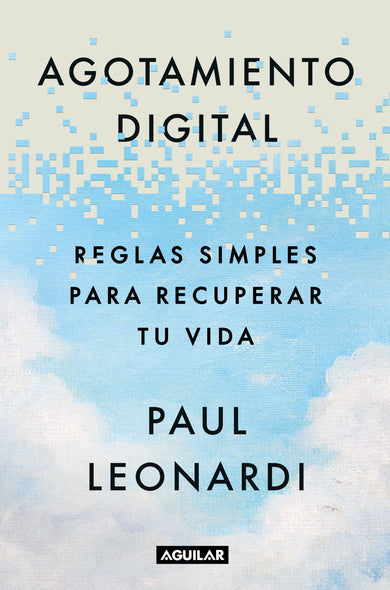Agotamiento digital. Reglas simples para recuperar tu vida / Digital Exhaustion: Simple Rules for Reclaiming Your Life cover (ISBN 9786073866927) [onix:5606a5ac7ac0bb239be9c59eab12ac53]