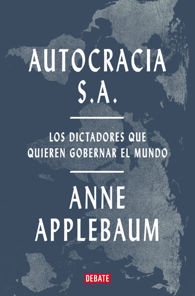 Autocracia S.A.: Los dictadores que quieren gobernar el mundo / Autocracy, Inc.: The Dictators Who Want to Run the World cover (ISBN 9788419642967) [onix:2ec52bdd865a72dc4fa10562e1c3d121]