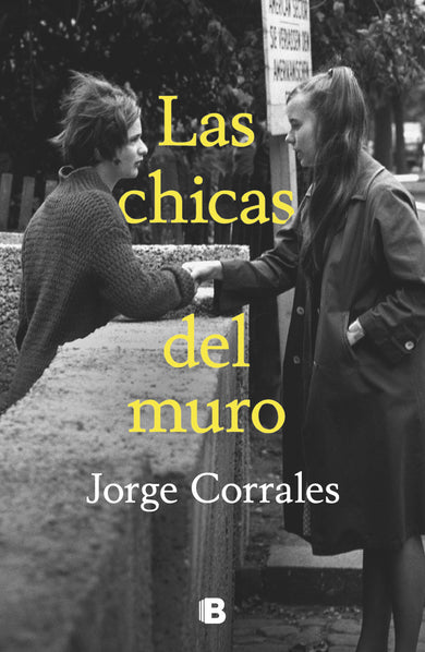 Las chicas del muro / The Wall Girls cover (ISBN 9786073833844) [onix:b88a0c49ca4d7d8ce66591b43081a0e7]