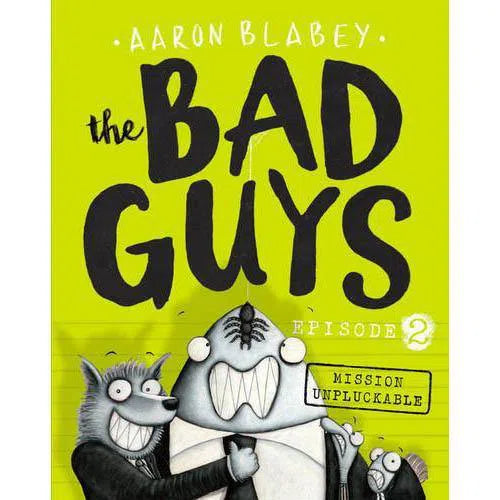 Bad Guys, The #02 Mission Unpluckable (Aaron Blabey) Scholastic