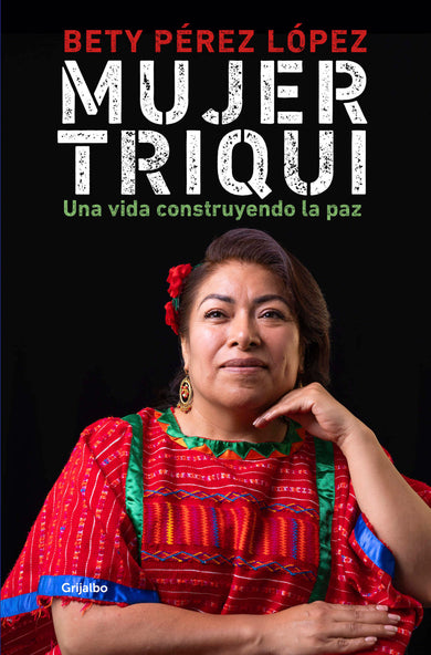 Mujer triqui: Una vida construyendo la paz / Triqui Woman cover (ISBN 9786073866774) [onix:32f244df4d0647d751d0de457d7105fc]
