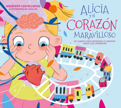 Alicia y el corazón maravilloso: Un cuento para aprender a respetar todos los corazones / Alicia and the Wonderful Heart cover (ISBN 9788448866440) [onix:c52cdb322e3d6905da473a91360fa09b]