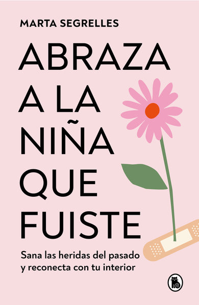 Abraza a la niña que fuiste: Sana las heridas del pasado y reconecta con tu interior / Embrace the Child You Once Were cover (ISBN 9788402428776) [onix:9ff632c501079025ec85acbf13c60efa]