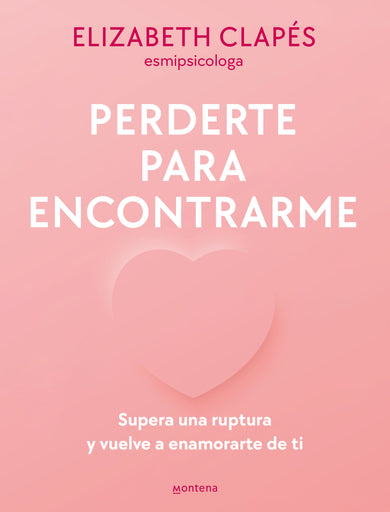 Perderte para encontrarme: Supera una ruptura y vuelve a enamorarte de ti / Lose You to Find Me cover (ISBN 9788419501790) [onix:8649cfbe7a01cf3316d70e3446dcaf5a]