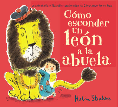 Cómo esconder un león a la abuela / How to Hide a Lion from Grandma cover (ISBN 9788448850807) [onix:9d034d0b5b2f6089197de70849ff0d3a]