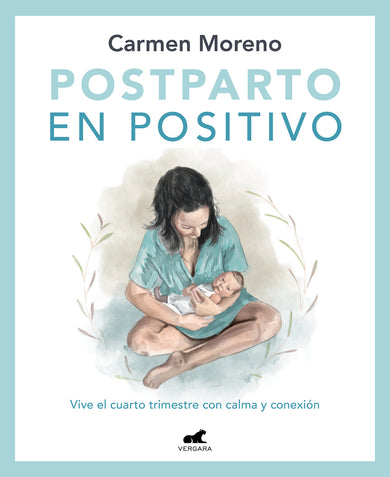 Postparto en positivo: Vive el cuarto trimestre con calma y conexión / Positive Postpartum: Enjoy the Fourth Trimester Calm and Connected cover (ISBN 9788418620546) [onix:1b34eb1f7808bd1848cb196fb2f2f8a7]