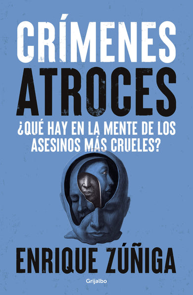 Crímenes Atroces: ¿Qué hay en la mente de los asesinos más crueles? / Atrocious Crimes: What Goes on in the Minds of the Cruelest Killers? cover (ISBN 9786073877732) [onix:45f9769d5defd11309639dfa294b5d86]