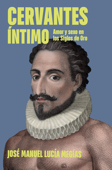Cervantes íntimo. Amor y sexo en los Siglos de Oro / The Intimate Cervantes cover (ISBN 9788401037221) [onix:ce2c0086c4697c7e73f9c0eb1ca73ffb]