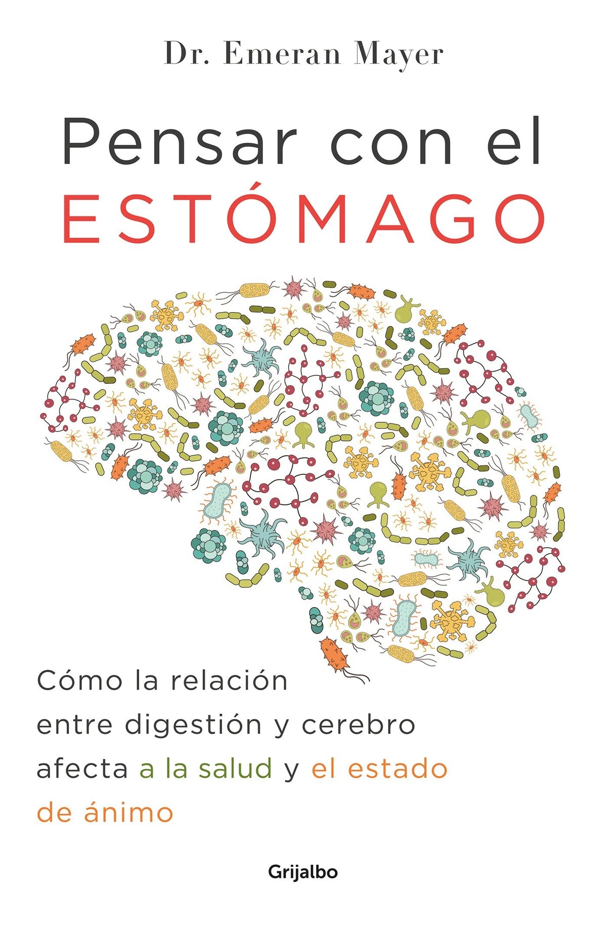 Pensar con el estomago: Como la relacion entre digestion y cerebro afecta nuestra salud y estado de animo / The Mind-Gut Connection: How the Hidden Conver cover (ISBN 9788425354915) [onix:412493d44e69af88617f7f87c2313140]