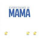 Everything is Mama (Boardbook) Macmillan US