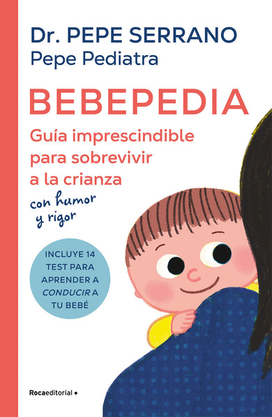 Bebepedia: Guía imprescindible para sobrevivir a la crianza con humor y rigor / Babypedia: An Indispensable Guide to Surviving Parenthood with a Sense of Humor cover (ISBN 9788419743886) [onix:a810446dea9915f9f73dbba2ddec633a]