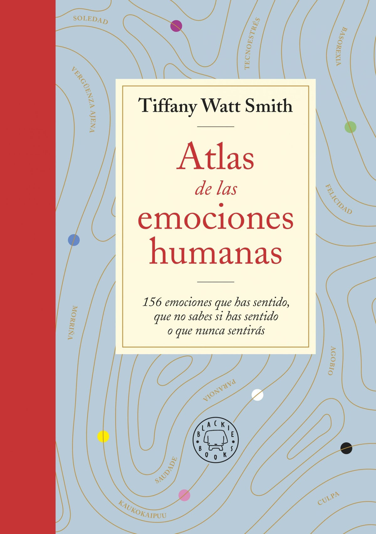 Atlas de las emociones humanas / The Book of Human Emotions: from Ambiguphobia to Umpty -154 Words from Around the World For How We Feel cover (ISBN 9788419172273) [onix:19eda7cbad8fa2c03f318737b7bbf5d8]