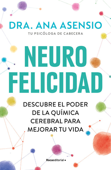 Neurofelicidad: Descubre el poder de la química cerebral para mejorar tu vida / Neuro-Happiness: Discover the Power of Brain Chemistry for a Better Life cover (ISBN 9788419743879) [onix:13fd7c354a09980a005c21f1cd0d9a53]