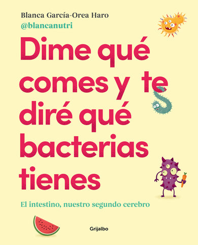 Dime qué comes y te diré qué bacterias tienes / Tell Me What You Eat and I'll Tell You What Bacteria You Have cover (ISBN 9788417752927) [onix:372c650982901d366d09569bbd0a7b64]