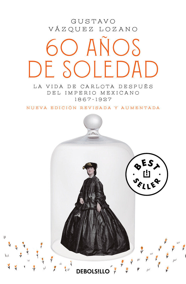 60 años de soledad / Sixty Years of Solitude: The Life of Empress Charlotte of Mexico cover (ISBN 9786073843706) [onix:1e451d0e4198ffa1244fd18ec4972779]