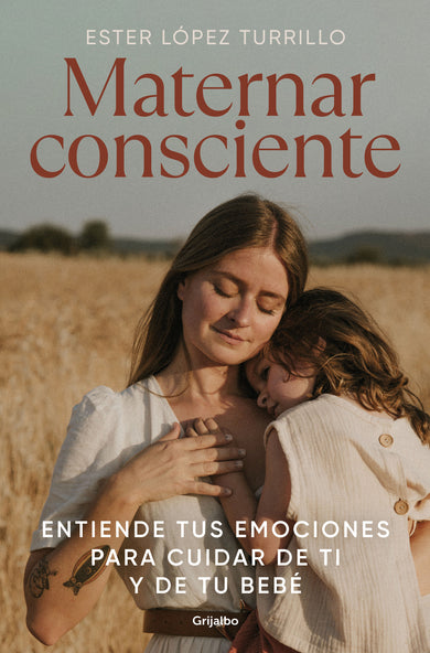 Maternar consciente: Entiende tus emociones para cuidar de ti y de tu bebé / Conscious Mothering: Understand Your Emotions to Take Care of Yourself and Your.. cover (ISBN 9788425363672) [onix:7b164ddb1b4813d053b7308a8871f263]
