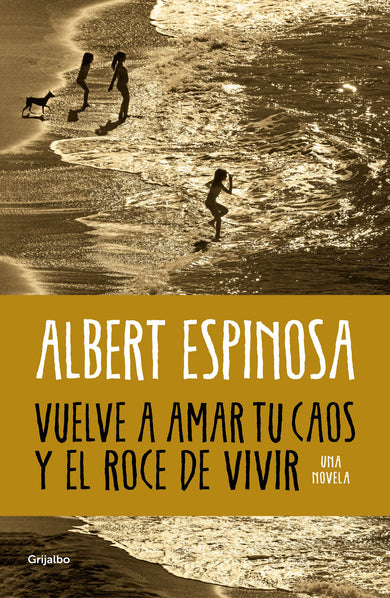 Vuelve a amar tu caos y el roce de vivir / Learn to Love Your Chaos Again and the Excitement of Living cover (ISBN 9788425365560) [onix:33204cbd5bbb7b42df81421c528bfb8c]