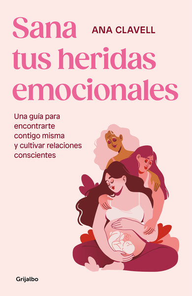 Sana tus heridas emocionales: Una guía para encontrarte contigo misma y cultivar relaciones conscientes / Heal Your Emotional Wounds cover (ISBN 9788425365546) [onix:7739936e48393135593faf8416b55a6c]