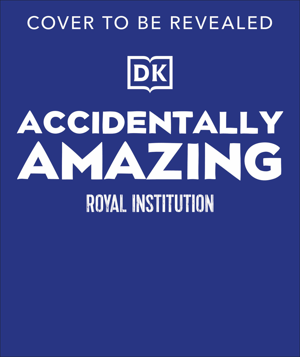 Accidentally Amazing (Royal Institution) cover (ISBN 9798217309276) [onix-asset:61ebf15bc50e6c103ba6deba243578a9c44cc16ce38a601592efc41233cdcab4]