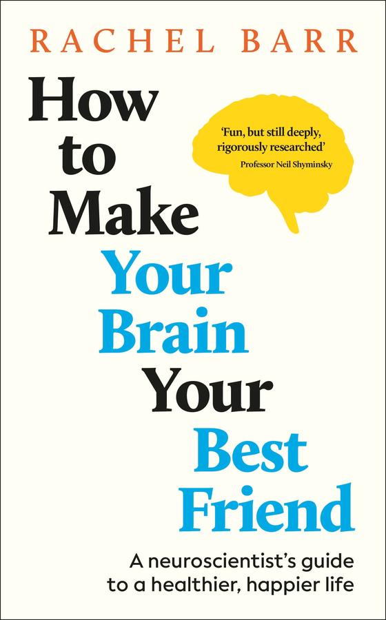How to Make Your Brain Your Best Friend