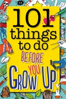 101 Things to Do Before You Grow Up