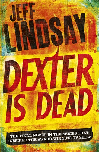 Cover of Dexter Is Dead (ISBN 9781409128717)