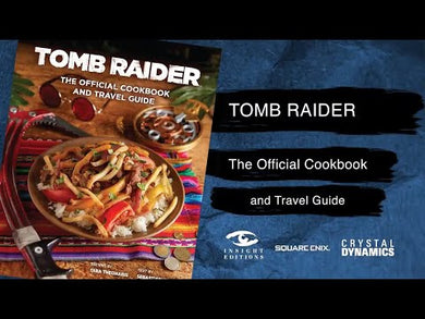 Tomb Raider: The Official Cookbook and Travel Guide