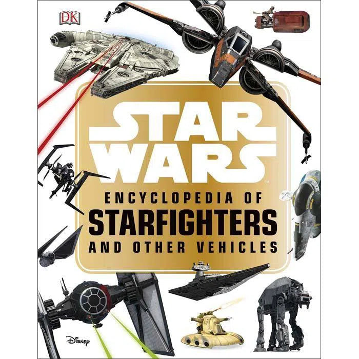 Star Wars Encyclopedia of Starfighters and Other Vehicles (Hardback) DK UK