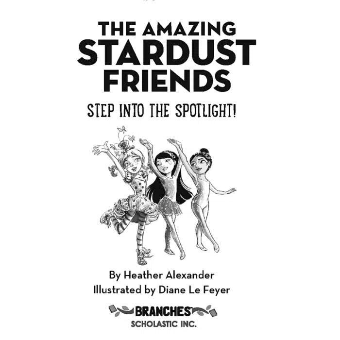 The Amazing Stardust Friends #01 Step Into the Spotlight (Branches) Scholastic