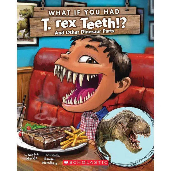 What If You Had T. Rex Teeth? And Other Dinosaur Parts Scholastic