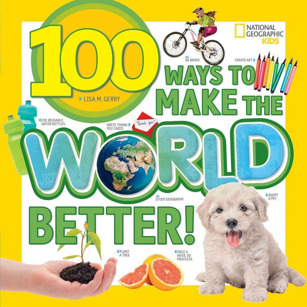 100 Ways to Make the World Better! National Geographic