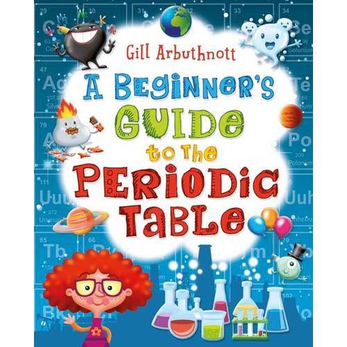 Beginner's Guide to the Periodic Table, A Bloomsbury
