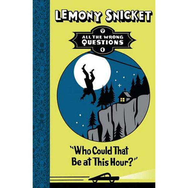 All The Wrong Questions #01 - Who Could That Be at This Hour? (Paperback) (Lemony Snicket) Harpercollins (UK)