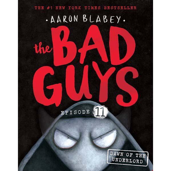 Bad Guys, The #11 in the Dawn of the Underlord (Aaron Blabey) Scholastic