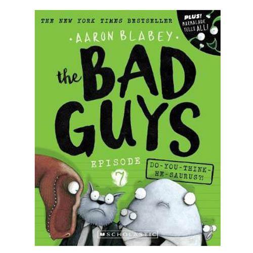 Bad Guys, The #07 Do You Think He-Saurus (Aaron Blabey) Scholastic