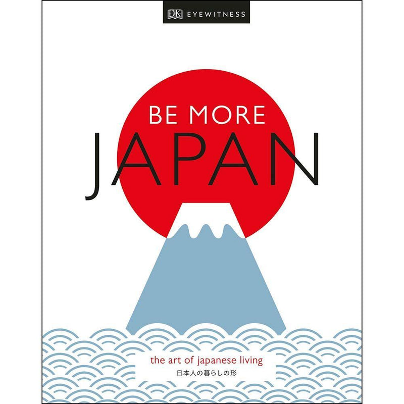 Be More Japan- The Art of Japanese Living (Hardback) DK US